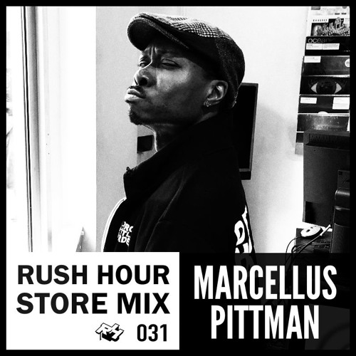 Store Mix 031 I Marcellus Pittman Digs Rush Hour