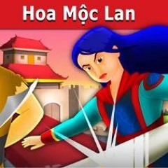 Hoa Mộc Lan - Chuyen Co Tich - Truyện Cổ Tích Việt Nam