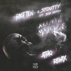 Riot Ten & Stoutty - All The Smoke (ATTAQ HARDPSY REMIX)