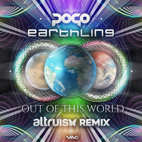 Pogo & Earthling - Out Of This World (Altruism Remix) ...NOW OUT!!