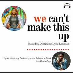 15. Mastering Passive Aggressive Behavior at Work (w/ Dometi Pongo)