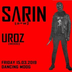 Uroz @ Moog presents [A+W] Showcase (Sarin's Warm Up)