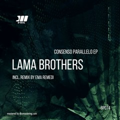 [BP074] Lama Brothers - Consenso Parallelo