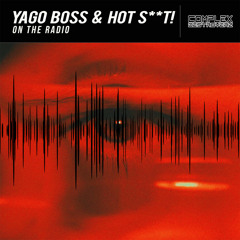 Yago Boss, Hot Shit! - On The Radio (Original Mix) [Out Now]