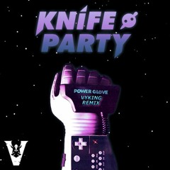 Knife Party - Power Glove (VYKING Remix)[Free Download]