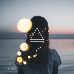 ALIGN - Over You