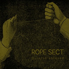 Rope Sect - Quietus Abrased