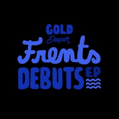 Frents - Debuts [Gold Deeper]