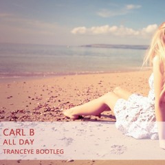 Carl B - All Day (TrancEye Bootleg)