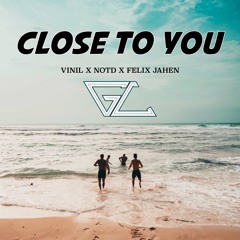 Close To You (Vinil X NOTD X Felix Jaehn)