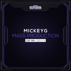 GBE076. MickeyG - Mass Production [OUT NOW]