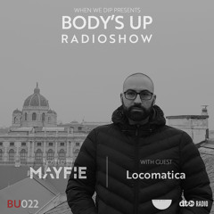 Body's Up Radioshow 022 w/ Locomatica [Hosted by Mayfie]