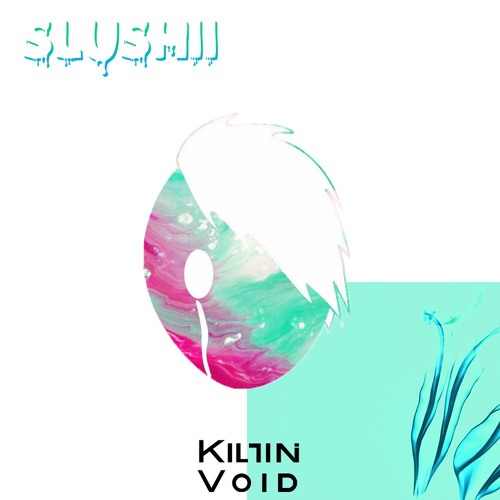 Slushii - Never Let You Go (Killin' Void Remix)
