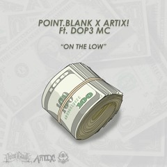 POINT.BLANK X ARTIX! Ft.DOP3 MC - ON THE LOW (free download)