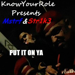 Mstrf Str1k3-Put It On Ya