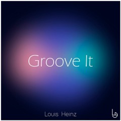Louis Heinz - Groove It (Original Mix)