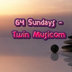 64 Sundays - Twin Musicom