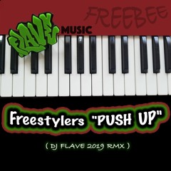 Freestylers - Push Up ( DJ FLAVE 2019 RMX )  free download