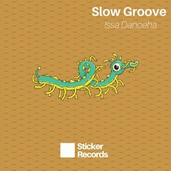 STKR022// Slow Groove - Issa Danceha OUT NOW***