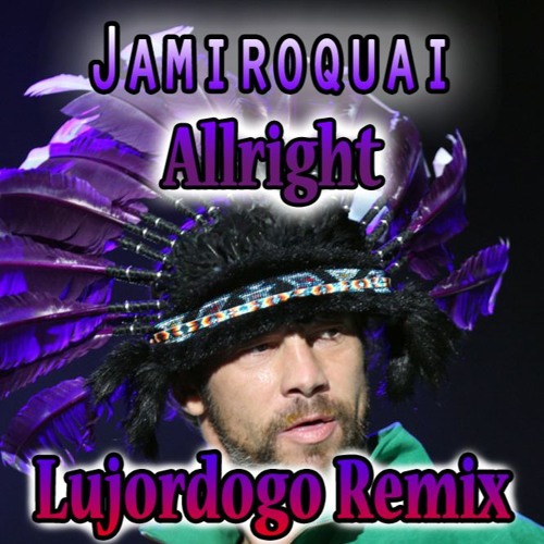 Jamiroquai Allright Lujordogo remix