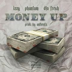 Money Up Ft. Phantom & D-Lo Fresh (Prod. By AntBeatz)