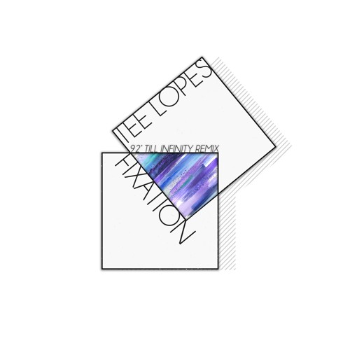 Tee Lopes - Fixation (92' Till Infinity Remix)