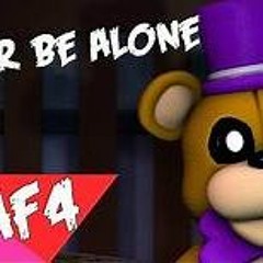 Never Be Alone (FNAF4 Song)