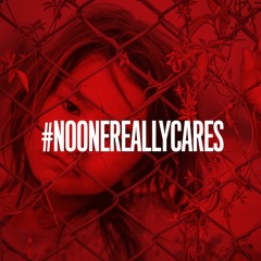 #NOONEREALLYCARES (and that's the problem)