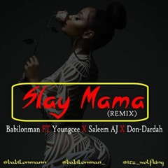SLAY MAMA (remix) ft. YoungCee X Don Dardah X Saleem AJ