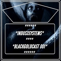 Indus3systems-Blackgoldcast 001 vinyl mix free download