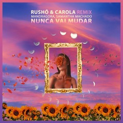 RUSHÖ & Carola - Nunca Vai Mudar (Remix)| FREE DOWNLOAD
