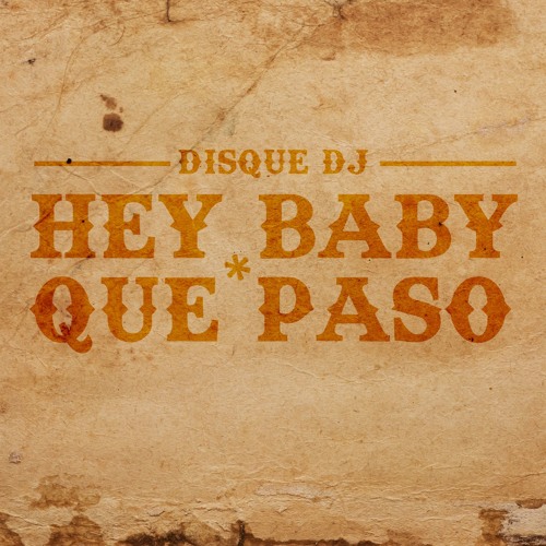 Hey baby que paso (Disque DJ Version Remix) by Disque DJ ...