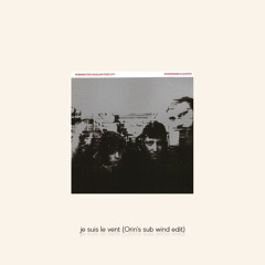 Je Suis Le Vent (Orin's Sub Wind Edit)- Working For A Nuclear Free City