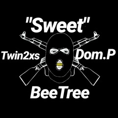 "SWEET" Twin2x's FT BeeTree x Dom.P  PRODBYFLEXXBEATS