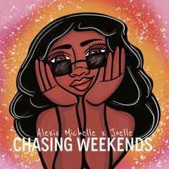Alexis Michelle X Joelle - Chasing Weekends