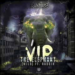 Blaize - The Elephant VIP (WILD) ft. Raddix [Rorchach]