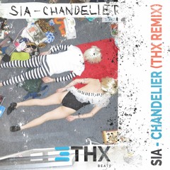 Sia - Chandelier (THX Remix) Prod. @THXBEATS