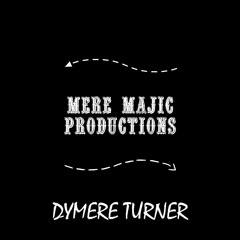 mere majic  i heard s sound(touch me ) beat 2019 prod dymere turner