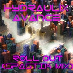 Hydraulix & Avance - Roll Out (SpAsTiK Mix)