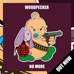Woodpecker - No More (Preview) (Out Now)