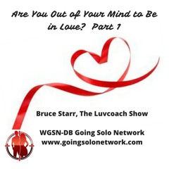 Are You Out of Your Mind to Be in Love?  Part 1