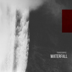 Transcorpus - Waterfall