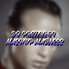 Mashup Madness (Hosted By DJ Prettyboi)