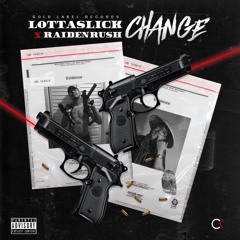 Lotta Slick - Change x Raiden Rush