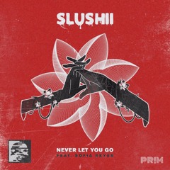 Slushii - Never Let You Go (feat. Sofia Reyes) (Pr!m Remix)