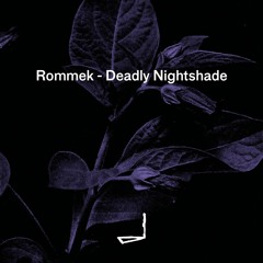 Rommek - Deadly Nightshade | LEYLA011