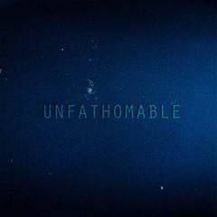 Unfathomable