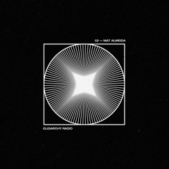 OLIGARCHY Radio 02 - Mat Almeida
