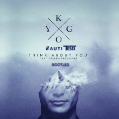 Kygo - Think About You ( Bauti Tesei Bootleg )