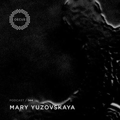 OECUS Podcast 144 // MARY YUZOVSKAYA